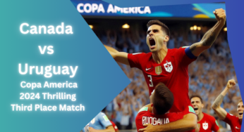 Thrilling Canada vs Uruguay Highlights: Epic 2-2 Draw, Copa America 2024